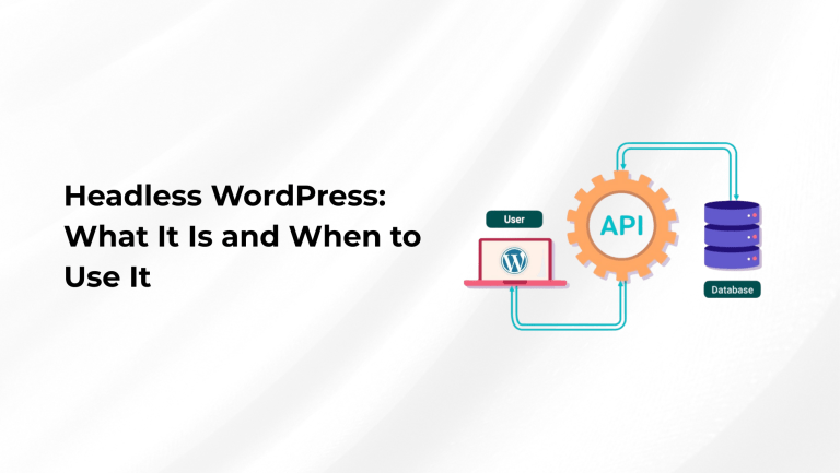 Headless WordPress: What It Is and When to Use It